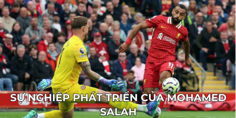 Sự nghiệp phát triển của Mohamed Salah