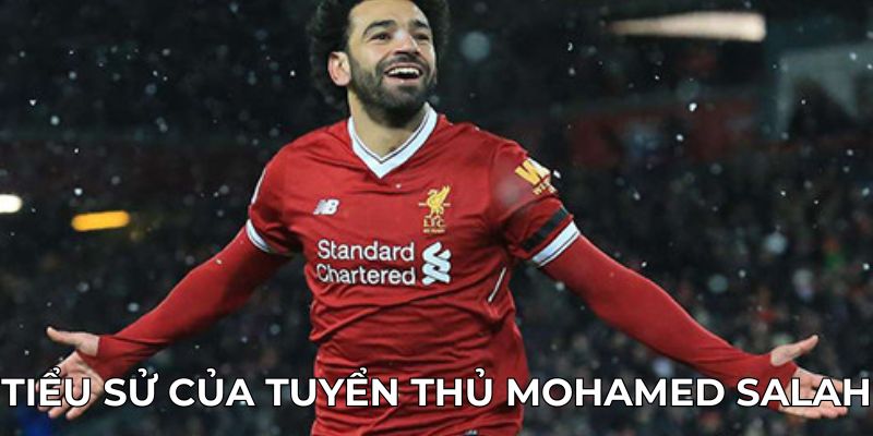 Tiểu sử của tuyển thủ Mohamed Salah